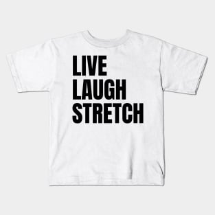 Live Laugh Stretch Kids T-Shirt